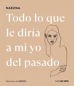 TODO LO QUE LE DIRÍA A MI YO DEL PASADO | 9788419514424 | NAEZNA | Llibreria L'Illa - Llibreria Online de Mollet - Comprar llibres online