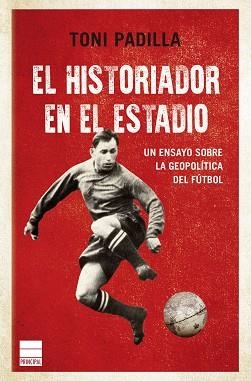 HISTORIADOR EN EL ESTADIO, EL | 9788410424234 | PADILLA, TONI | Llibreria L'Illa - Llibreria Online de Mollet - Comprar llibres online