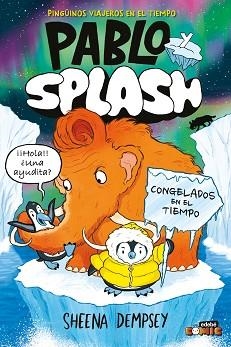 PABLO Y SPLASH. CONGELADOS EN EL TIEMPO | 9788468374253 | DEMPSEY, SHEENA | Llibreria L'Illa - Llibreria Online de Mollet - Comprar llibres online