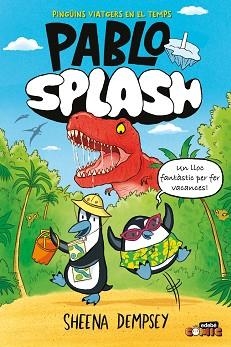 PABLO I SPLASH. PINGÜINS VIATGERS EN EL TEMPS | 9788468374260 | DEMPSEY, SHEENA | Llibreria L'Illa - Llibreria Online de Mollet - Comprar llibres online