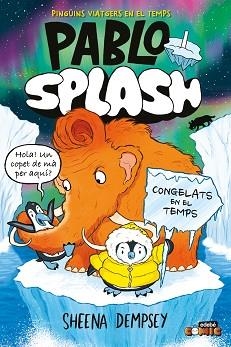 PABLO I SPLASH. CONGELATS EN EL TEMPS | 9788468374277 | DEMPSEY, SHEENA | Llibreria L'Illa - Llibreria Online de Mollet - Comprar llibres online