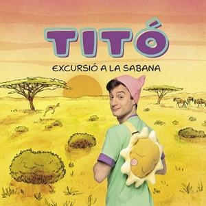 TITÓ. EXCURSIÓ A LA SABANA | 9788413898711 | JIMÉNEZ CARBÓ, CRISTINA | Llibreria L'Illa - Llibreria Online de Mollet - Comprar llibres online