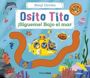 OSITO TITO. ¡SÍGUEME! BAJO EL MAR | 9788408291800 | DAVIES, BENJI | Llibreria L'Illa - Llibreria Online de Mollet - Comprar llibres online