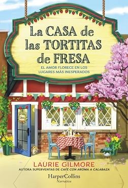 CASA DE LAS TORTITAS DE FRESA, LA | 9788419809780 | GILMORE, LAURIE | Llibreria L'Illa - Llibreria Online de Mollet - Comprar llibres online