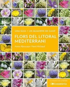 FLORS DEL LITORAL MEDITERRANI | 9788413564937 | ABOUCAYA, ANNIE/MICHAUD, HENRI | Llibreria L'Illa - Llibreria Online de Mollet - Comprar llibres online