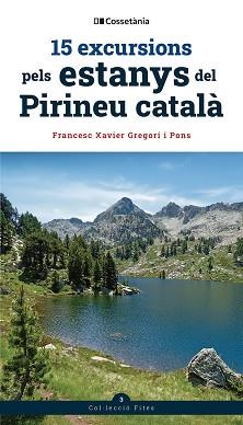 15 EXCURSIONS PELS ESTANYS DEL PIRINEU CATALÀ | 9788413564906 | GREGORI I PONS, FRANCESC XAVIER | Llibreria L'Illa - Llibreria Online de Mollet - Comprar llibres online