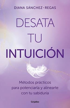 DESATA TU INTUICIÓN | 9788425368967 | SÁNCHEZ-REGAS, DIANA | Llibreria L'Illa - Llibreria Online de Mollet - Comprar llibres online