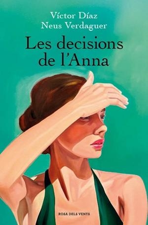 DECISIONS DE L'ANNA, LES | 9788410256637 | DÍAZ, VÍCTOR/VERDAGUER, NEUS | Llibreria L'Illa - Llibreria Online de Mollet - Comprar llibres online