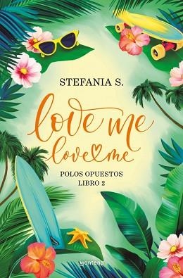 LOVE ME LOVE ME LIBRO 2 - POLOS OPUESTOS | 9788410396043 | S., STEFANIA