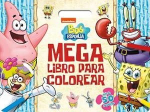 BOB ESPONJA. MEGALIBRO PARA COLOREAR | 9788408297222 | BOB ESPONJA