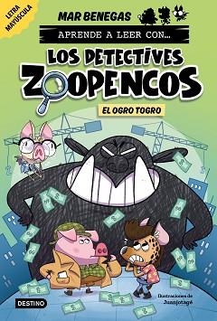 APRENDE A LEER CON... LOS DETECTIVES ZOOPENCOS 7. EL OGRO TOGRO | 9788408304036 | BENEGAS, MAR | Llibreria L'Illa - Llibreria Online de Mollet - Comprar llibres online