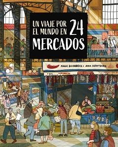 VIAJE POR EL MUNDO EN 24 MERCADOS, UN | 9788410346765 | BAKHAREVA, MARIA/DESNITSKAYA, ANNA