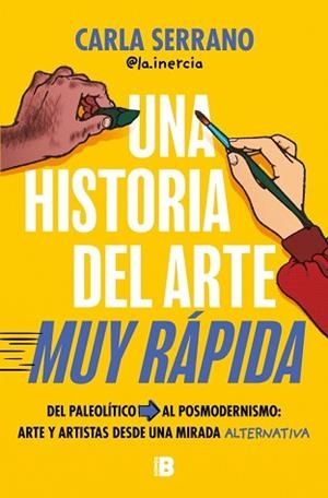 HISTORIA DEL ARTE MUY RÁPIDA, UNA | 9788466681735 | SERRANO (@LA.INERCIA), CARLA