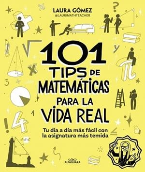 101 TIPS DE MATEMÁTICAS PARA LA VIDA REAL | 9788410190269 | GÓMEZ POZO (@LAURIMATHTEACHER), LAURA