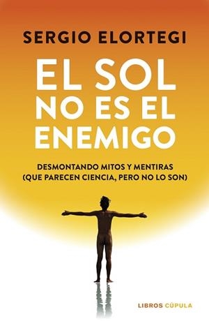 SOL NO ES EL ENEMIGO, EL | 9788448043391 | ELORTEGI, SERGIO | Llibreria L'Illa - Llibreria Online de Mollet - Comprar llibres online