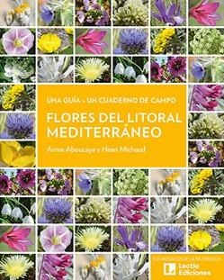 FLORES DEL LITORAL MEDITERRÁNEO | 9788418735820 | ABOUCAYA, ANNIE/MICHAUD, HENRI
