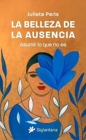 BELLEZA DE LA AUSENCIA, LA | 9788410179547 | PARÍS, JULIETA | Llibreria L'Illa - Llibreria Online de Mollet - Comprar llibres online