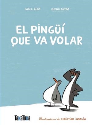 PINGÜÍ QUE VA VOLAR, EL | 9791387718077 | ALBO, PABLO/DUTRA DE SOUZA, DIEGO | Llibreria L'Illa - Llibreria Online de Mollet - Comprar llibres online