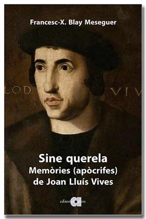 SINE QUERELA. MEMÒRIES (APÒCRIFES) DE JOAN LLUÍS VIVES | 9791387680077 | BLAY MESEGUER, FRANCESC XAVIER | Llibreria L'Illa - Llibreria Online de Mollet - Comprar llibres online