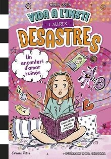 VIDA A L'INSTI I ALTRES DESASTRES 2. UN ENCANTERI D'AMOR RUÏNÓS | 9791387782122 | COVEN, WANDA | Llibreria L'Illa - Llibreria Online de Mollet - Comprar llibres online
