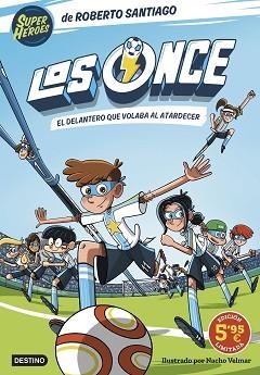 ONCE 1. EL DELANTERO QUE VOLABA AL ATARDECER. EDICIÓN LIMITADA A PRECIO ESPE | 9788408305934 | SANTIAGO, ROBERTO | Llibreria L'Illa - Llibreria Online de Mollet - Comprar llibres online