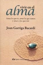 VIVIR EN EL ALMA (N.E) | 9788493670603 | GARRIGA BACARDI, JOAN | Llibreria L'Illa - Llibreria Online de Mollet - Comprar llibres online