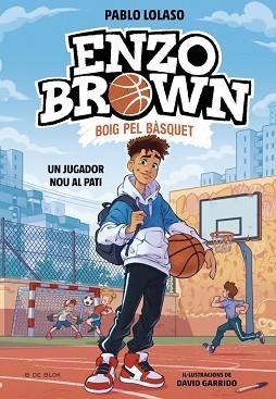 ENZO BROWN: BOIG PEL BÀSQUET 1 - UN JUGADOR NOU AL PATI | 9791387695101 | LOLASO, PABLO | Llibreria L'Illa - Llibreria Online de Mollet - Comprar llibres online