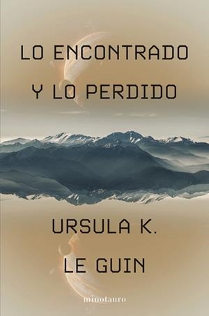 LO ENCONTRADO Y LO PERDIDO | 9788445019832 | LE GUIN, URSULA K. | Llibreria L'Illa - Llibreria Online de Mollet - Comprar llibres online