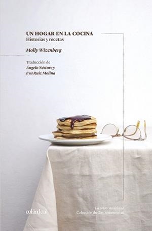 HOGAR EN LA COCINA. HISTORIAS Y RECETAS, UN | 9788494867316 | WIZENBERG, MOLLY | Llibreria L'Illa - Llibreria Online de Mollet - Comprar llibres online