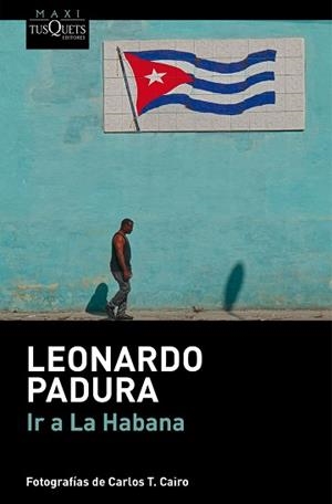 IR A LA HABANA | 9788411076692 | PADURA, LEONARDO | Llibreria L'Illa - Llibreria Online de Mollet - Comprar llibres online