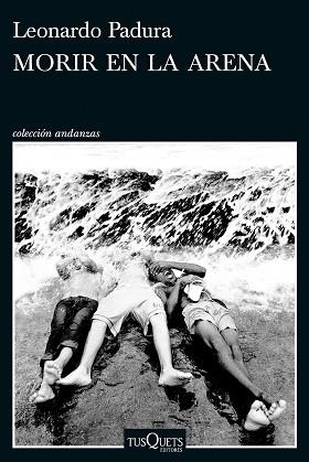 MORIR EN LA ARENA | 9788411076630 | PADURA, LEONARDO | Llibreria L'Illa - Llibreria Online de Mollet - Comprar llibres online