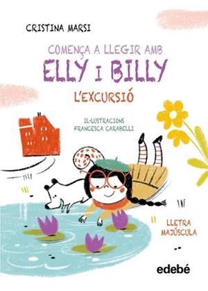 COMENÇA A LLEGIR AMB ELLY I BILLY: L'EXCURSIÓ | 9788468375786 | MARSI, CRISTINA | Llibreria L'Illa - Llibreria Online de Mollet - Comprar llibres online