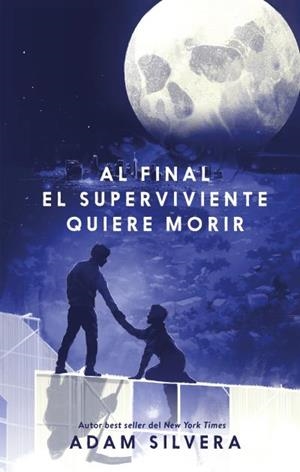 AL FINAL EL SUPERVIVIENTE QUIERE MORIR | 9788410239500 | SILVERA, ADAM | Llibreria L'Illa - Llibreria Online de Mollet - Comprar llibres online