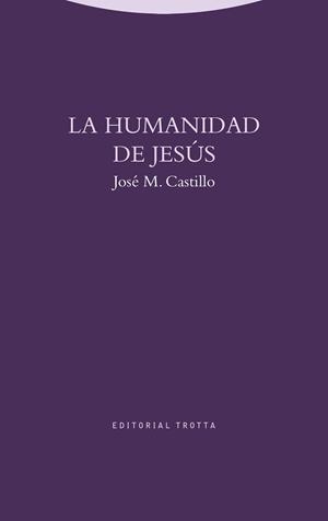 HUMANIDAD DE JESÚS, LA | 9788498796315 | CASTILLO, JOSÉ M. | Llibreria L'Illa - Llibreria Online de Mollet - Comprar llibres online