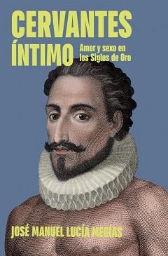 CERVANTES ÍNTIMO | 9788401037221 | LUCÍA MEGÍAS, JOSÉ MANUEL | Llibreria L'Illa - Llibreria Online de Mollet - Comprar llibres online