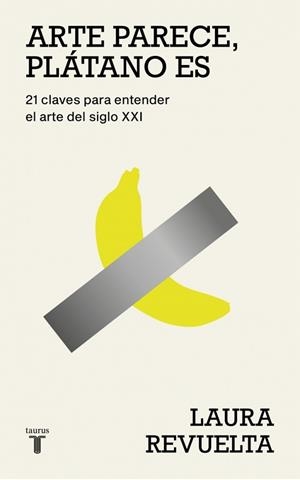 ARTE PARECE PLÁTANO ES | 9788430627363 | REVUELTA, LAURA