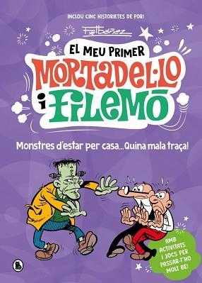 MEU PRIMER MORTADEL·LO I FILEMÓ - MONSTRES D'ESTAR PER CASA... QUINA GRÀCIA! | 9788402430793 | IBÁÑEZ, FRANCISCO | Llibreria L'Illa - Llibreria Online de Mollet - Comprar llibres online