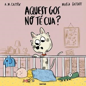 AQUEST GOS NO TÉ CUA? | 9788427251700 | CASTRO, A.M./GUITART, MARIA | Llibreria L'Illa - Llibreria Online de Mollet - Comprar llibres online