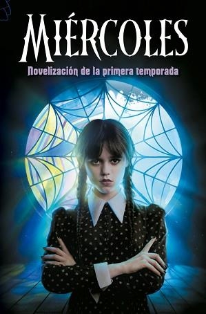 MIÉRCOLES. NOVELIZACIÓN DE LA PRIMERA TEMPORADA | 9788410396784 | LOS GUIONISTAS DE LA SERIE DE TV/KAY MEJIA, TEHLOR | Llibreria L'Illa - Llibreria Online de Mollet - Comprar llibres online