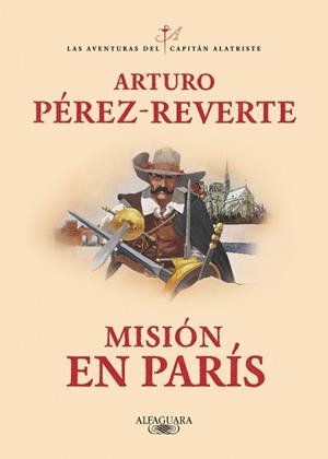 MISIÓN EN PARÍS (LAS AVENTURAS DEL CAPITÁN ALATRISTE 8) | 9788420479446 | PÉREZ-REVERTE, ARTURO | Llibreria L'Illa - Llibreria Online de Mollet - Comprar llibres online