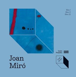 JOAN MIRÓ BLAU I BLAU II BLAU III | 9788419043726 | PRATS-OKUVAMA, CATHERINE/OKUYAMA, KIMIHITO