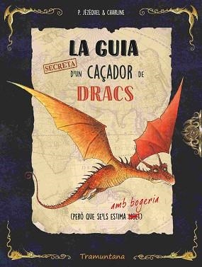 GUIA SECRETA D'UN CAÇADOR DE DRACS, LA | 9788419829436 | JÉZÉQUEL, PATRICK | Llibreria L'Illa - Llibreria Online de Mollet - Comprar llibres online