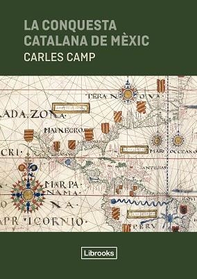 CONQUESTA CATALANA DE MÈXIC, LA | 9791399049626 | CAMP, CARLES | Llibreria L'Illa - Llibreria Online de Mollet - Comprar llibres online