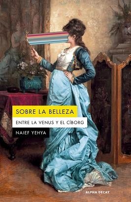 SOBRE LA BELLEZA | 9788412891393 | YEHYA, NAIEF | Llibreria L'Illa - Llibreria Online de Mollet - Comprar llibres online