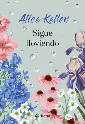 SIGUE LLOVIENDO | 9788408307976 | KELLEN, ALICE | Llibreria L'Illa - Llibreria Online de Mollet - Comprar llibres online