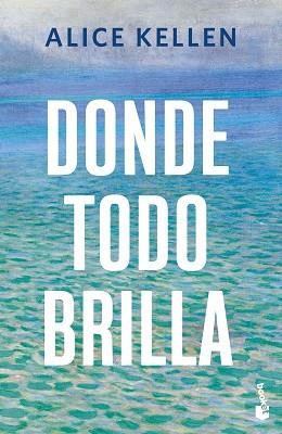 DONDE TODO BRILLA | 9788408308058 | KELLEN, ALICE | Llibreria L'Illa - Llibreria Online de Mollet - Comprar llibres online