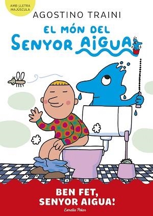MÓN DEL SENYOR AIGUA 4. BEN FET, SENYOR AIGUA! | 9788413899077 | TRAINI, AGOSTINO | Llibreria L'Illa - Llibreria Online de Mollet - Comprar llibres online