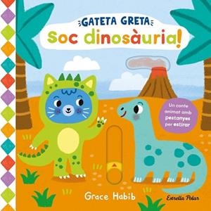 GATETA GRETA. SOC DINOSÀURIA! | 9788413899978 | HABIB, GRACE | Llibreria L'Illa - Llibreria Online de Mollet - Comprar llibres online