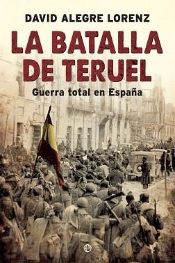 BATALLA DE TERUEL, LA | 9788491642558 | ALEGRE LORENZ, DAVID | Llibreria L'Illa - Llibreria Online de Mollet - Comprar llibres online