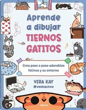 APRENDE A DIBUJAR TIERNOS GATITOS | 9789464991338 | KAY, VERA | Llibreria L'Illa - Llibreria Online de Mollet - Comprar llibres online